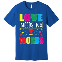 Love Needs No Word Autism Awareness Month Gift Premium T-Shirt