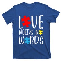 Love Needs No Words Gift Autism Puzzle Heart Autistic Support Funny Gift T-Shirt