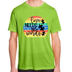 Love Needs No Words Autism Awareness Acceptance Gift Cool Gift Adult ChromaSoft Performance T-Shirt