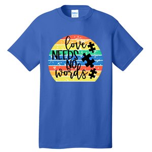 Love Needs No Words Autism Awareness Acceptance Gift Cool Gift Tall T-Shirt