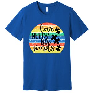 Love Needs No Words Autism Awareness Acceptance Gift Cool Gift Premium T-Shirt