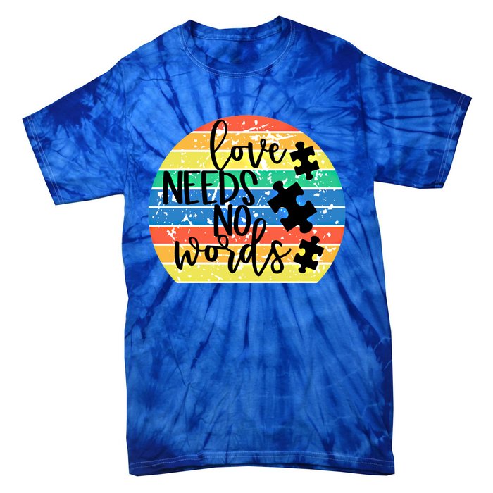 Love Needs No Words Autism Awareness Acceptance Gift Cool Gift Tie-Dye T-Shirt