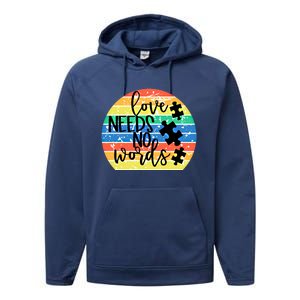 Love Needs No Words Autism Awareness Acceptance Gift Cool Gift Performance Fleece Hoodie