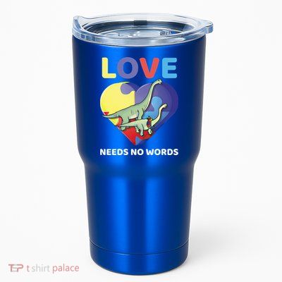 Love Needs No Words Autism Awareness Dinosaur Brontosaurus Funny Gift Tumbler