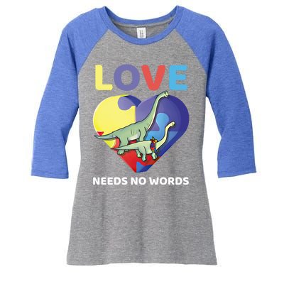 Love Needs No Words Autism Awareness Dinosaur Brontosaurus Funny Gift Women's Tri-Blend 3/4-Sleeve Raglan Shirt