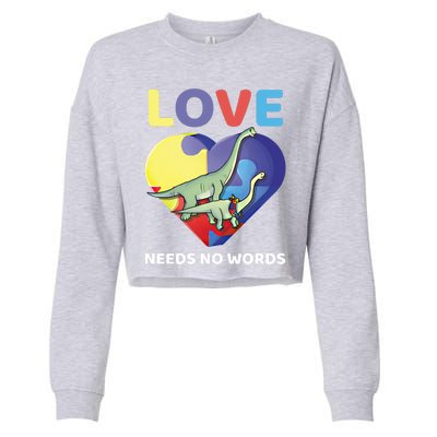 Love Needs No Words Autism Awareness Dinosaur Brontosaurus Funny Gift Cropped Pullover Crew