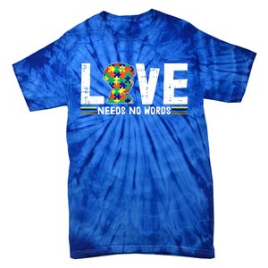 Love Needs No Words Autism Awareness Funny Gift For Autistic Meaningful Gift Tie-Dye T-Shirt