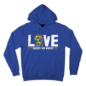 Love Needs No Words Autism Awareness Funny Gift For Autistic Meaningful Gift Tall Hoodie