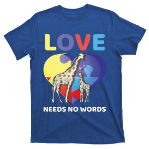 Love Needs No Words Autism Awareness Giraffe Gift Cute Cool Gift T-Shirt