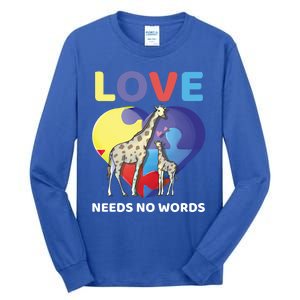 Love Needs No Words Autism Awareness Giraffe Gift Cute Cool Gift Tall Long Sleeve T-Shirt