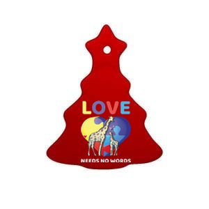 Love Needs No Words Autism Awareness Giraffe Gift Cute Cool Gift Ceramic Tree Ornament