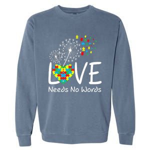 Love Needs No Words Autism Awareness Heart Puzzle Dandelion Gift Garment-Dyed Sweatshirt