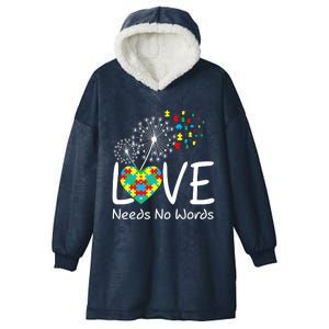 Love Needs No Words Autism Awareness Heart Puzzle Dandelion Gift Hooded Wearable Blanket