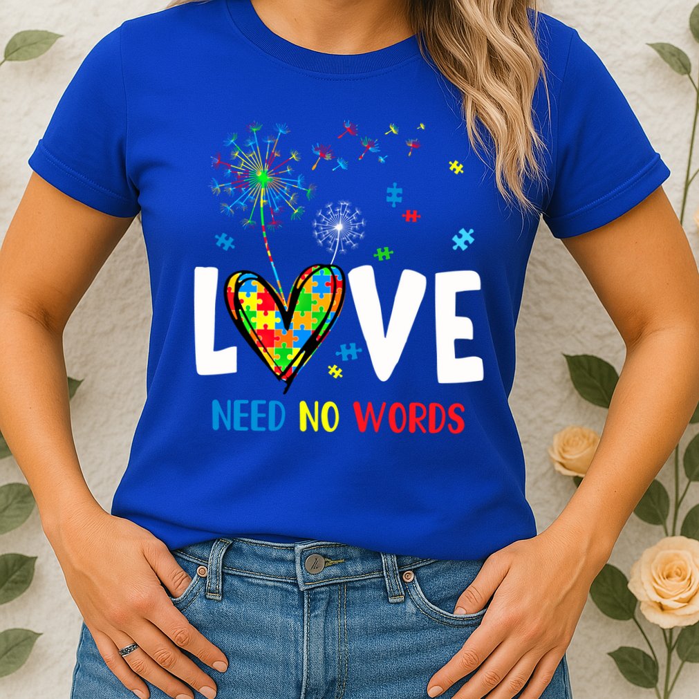 Love Needs No Words Autism Awareness Heart Puzzle Dandelion Funny Gift Womens T-Shirt