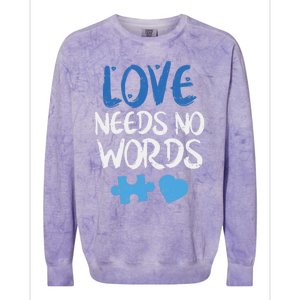 Love Needs No Words Autism Awareness Gift Mom Dad Teacher Gift Colorblast Crewneck Sweatshirt