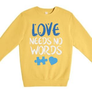 Love Needs No Words Autism Awareness Gift Mom Dad Teacher Gift Premium Crewneck Sweatshirt