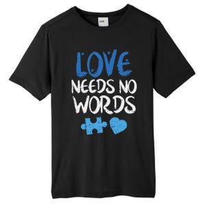 Love Needs No Words Autism Awareness Gift Mom Dad Teacher Gift Tall Fusion ChromaSoft Performance T-Shirt