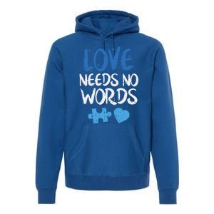 Love Needs No Words Autism Awareness Gift Mom Dad Teacher Gift Premium Hoodie