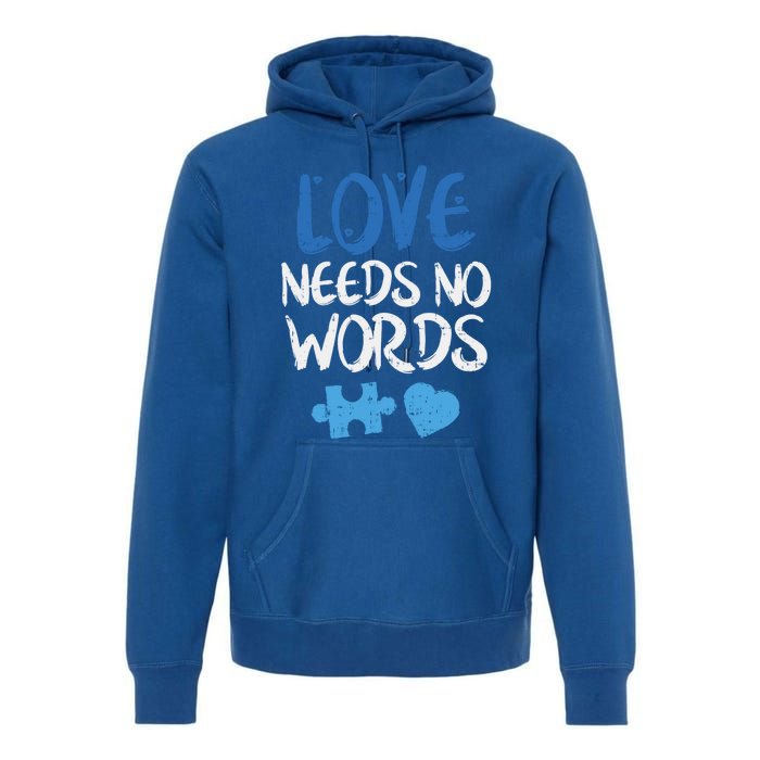 Love Needs No Words Autism Awareness Gift Mom Dad Teacher Gift Premium Hoodie