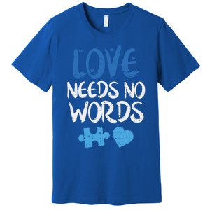 Love Needs No Words Autism Awareness Gift Mom Dad Teacher Gift Premium T-Shirt