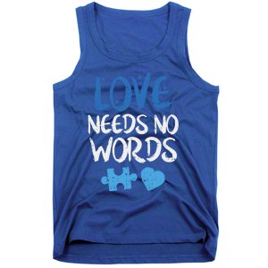 Love Needs No Words Autism Awareness Gift Mom Dad Teacher Gift Tank Top