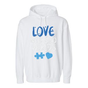 Love Needs No Words Autism Awareness Gift Mom Dad Teacher Gift Garment-Dyed Fleece Hoodie