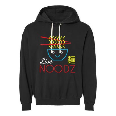 Live Noodz Noods Ramen Noodle Pho Funny Cute Gift Garment-Dyed Fleece Hoodie