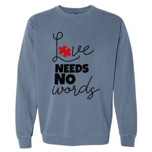 Love Needs No Words Support Autism Awareness Puzzle Tee Garment-Dyed Sweatshirt