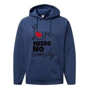 Love Needs No Words Support Autism Awareness Puzzle Tee Performance Fleece Hoodie