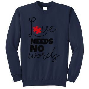 Love Needs No Words Support Autism Awareness Puzzle Tee Tall Sweatshirt