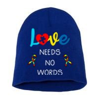 Love Needs No Words Autism Awareness Cool Gift Autism Mom Gift Short Acrylic Beanie