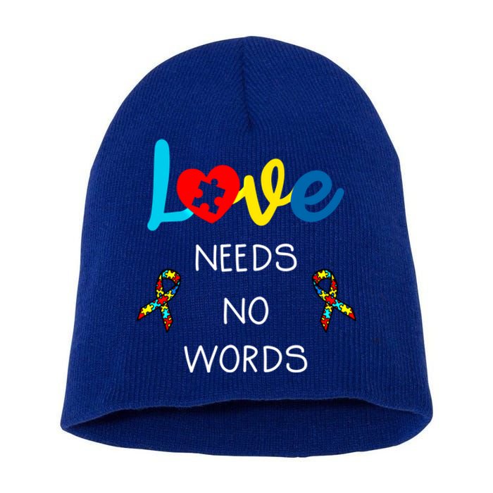 Love Needs No Words Autism Awareness Cool Gift Autism Mom Gift Short Acrylic Beanie