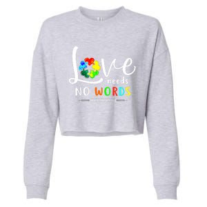 Love Needs No Words Autism Awareness Great Gift Cropped Pullover Crew