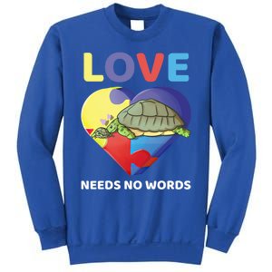 Love Needs No Words Autism Awareness Turtle Mom Gift Cute Great Gift Sweatshirt