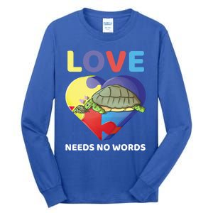 Love Needs No Words Autism Awareness Turtle Mom Gift Cute Great Gift Tall Long Sleeve T-Shirt