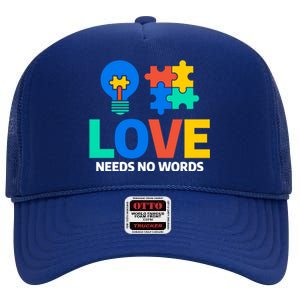 Love Needs No Words Autistic Autism Awareness Great Gift High Crown Mesh Back Trucker Hat