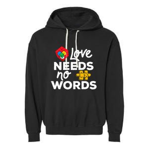 Love Needs No Words Iep Teacher Special Education Autism Mom Great Gift Garment-Dyed Fleece Hoodie