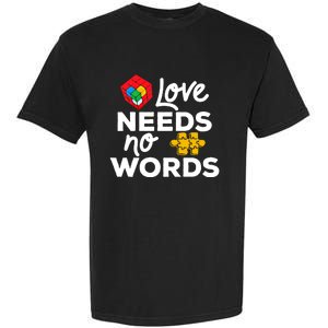 Love Needs No Words Iep Teacher Special Education Autism Mom Great Gift Garment-Dyed Heavyweight T-Shirt