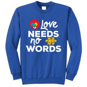 Love Needs No Words Iep Teacher Special Education Autism Mom Great Gift Sweatshirt