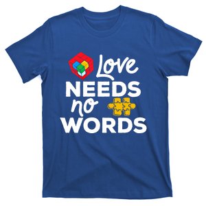 Love Needs No Words Iep Teacher Special Education Autism Mom Great Gift T-Shirt