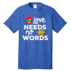 Love Needs No Words Iep Teacher Special Education Autism Mom Great Gift Tall T-Shirt