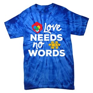 Love Needs No Words Iep Teacher Special Education Autism Mom Great Gift Tie-Dye T-Shirt