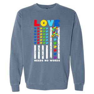 Love Needs No Words Us American Flag Autism Puzzle Autistic Gift Garment-Dyed Sweatshirt