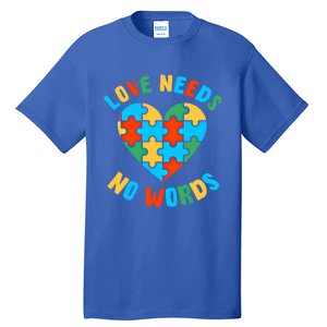 Love Needs No Words Proud Autism Puzzle Piece Heart Outfit Gift Tall T-Shirt