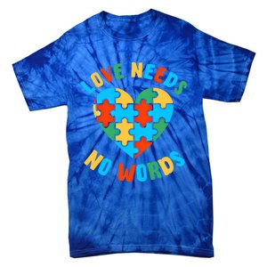 Love Needs No Words Proud Autism Puzzle Piece Heart Outfit Gift Tie-Dye T-Shirt