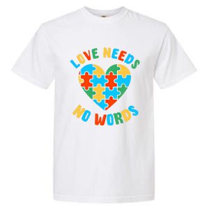 Love Needs No Words Proud Autism Puzzle Piece Heart Outfit Gift Garment-Dyed Heavyweight T-Shirt