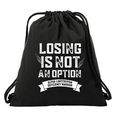 Losing Not Option Alpha1 Antitrypsin Deficiency Drawstring Bag