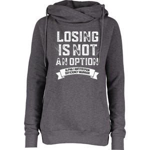 Losing Not Option Alpha1 Antitrypsin Deficiency Womens Funnel Neck Pullover Hood