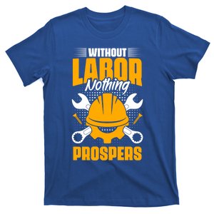 Labor Nothing Prospers Patriotic Laborer Happy Labor Day Gift T-Shirt