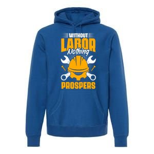 Labor Nothing Prospers Patriotic Laborer Happy Labor Day Gift Premium Hoodie